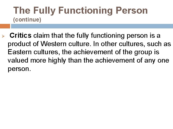 The Fully Functioning Person (continue) Ø Critics claim that the fully functioning person is The Fully Functioning Person (continue) Ø Critics claim that the fully functioning person is