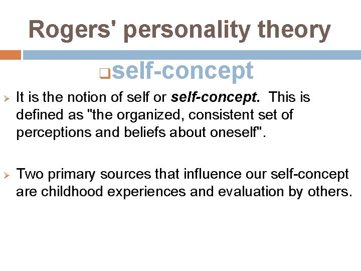 Rogers' personality theory q Ø Ø self-concept It is the notion of self or