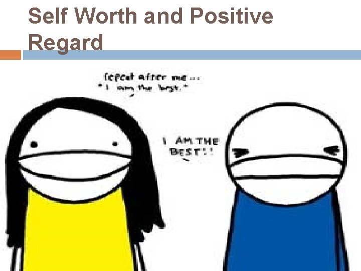 Self Worth and Positive Regard 
