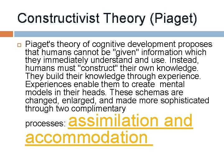 Constructivist Theory (Piaget) Piaget's theory of cognitive development proposes that humans cannot be "given"