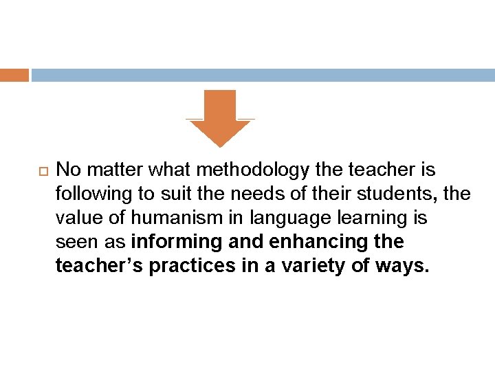  No matter what methodology the teacher is following to suit the needs of