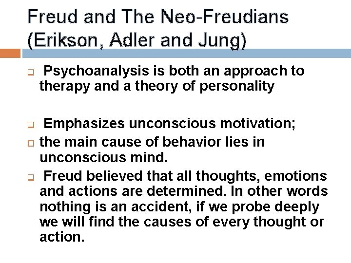 Freud and The Neo-Freudians (Erikson, Adler and Jung) q q q Psychoanalysis is both Freud and The Neo-Freudians (Erikson, Adler and Jung) q q q Psychoanalysis is both