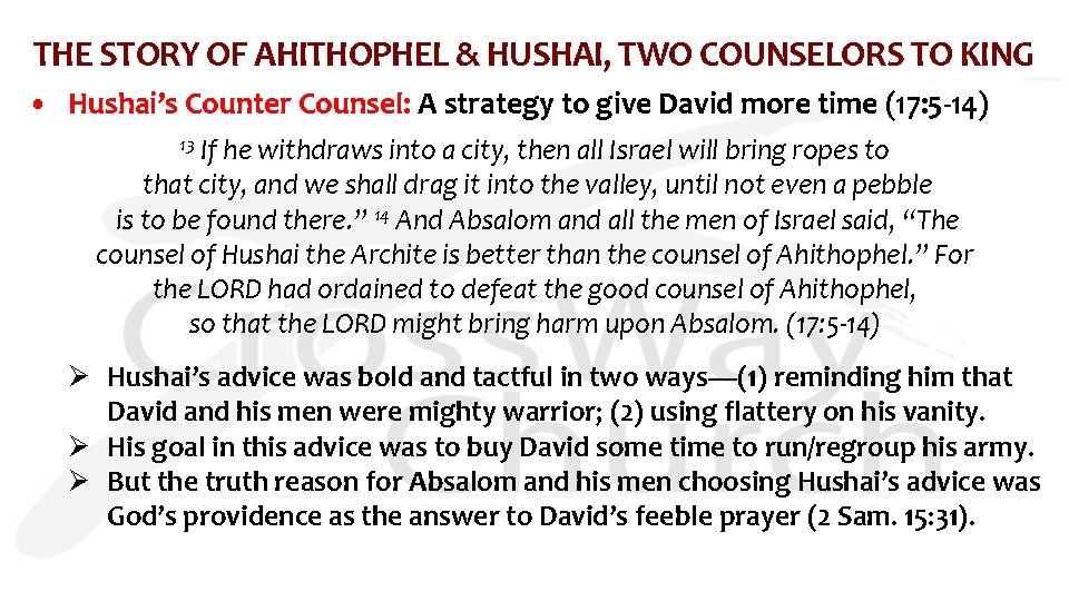 THE STORY OF AHITHOPHEL & HUSHAI, TWO COUNSELORS TO KING • Hushai’s Counter Counsel: