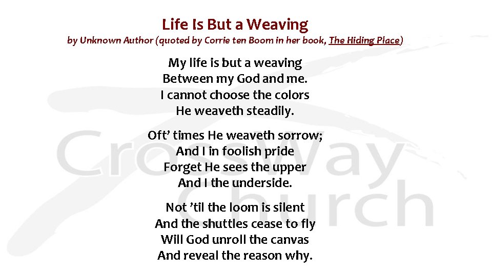 Life Is But a Weaving by Unknown Author (quoted by Corrie ten Boom in