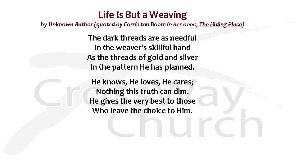 Life Is But a Weaving by Unknown Author (quoted by Corrie ten Boom in