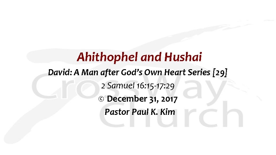 Ahithophel and Hushai David: A Man after God’s Own Heart Series [29] 2 Samuel