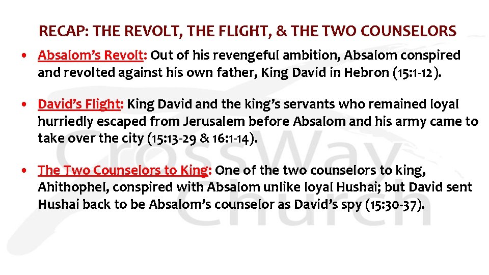RECAP: THE REVOLT, THE FLIGHT, & THE TWO COUNSELORS • Absalom’s Revolt: Out of