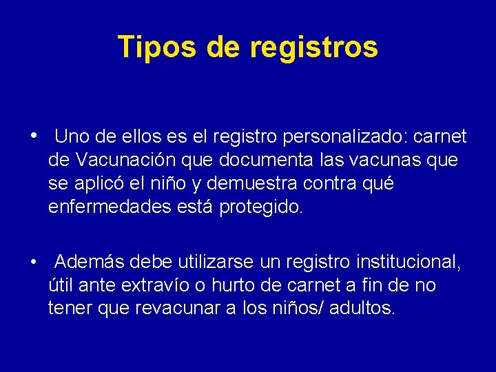 Tipos de registros • Uno de ellos es el registro personalizado: carnet de Vacunación Tipos de registros • Uno de ellos es el registro personalizado: carnet de Vacunación