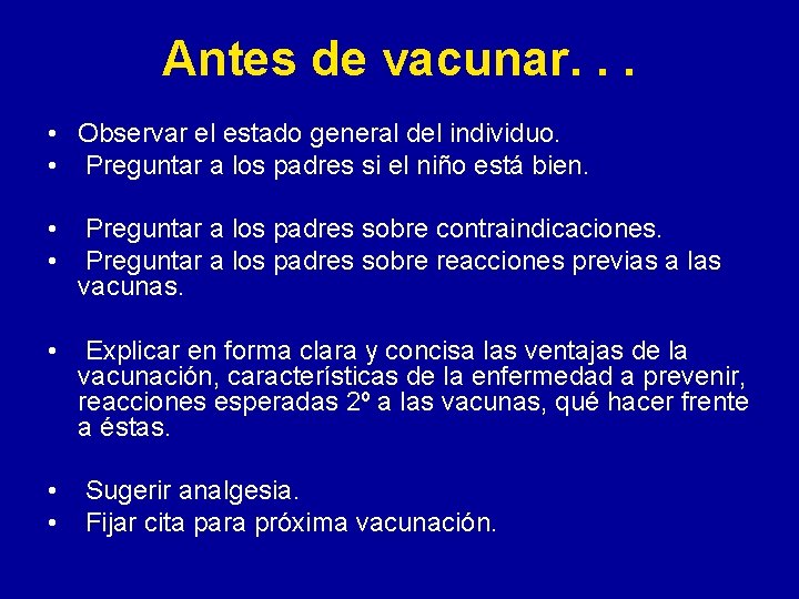 Antes de vacunar. . . • Observar el estado general del individuo. • Preguntar Antes de vacunar. . . • Observar el estado general del individuo. • Preguntar