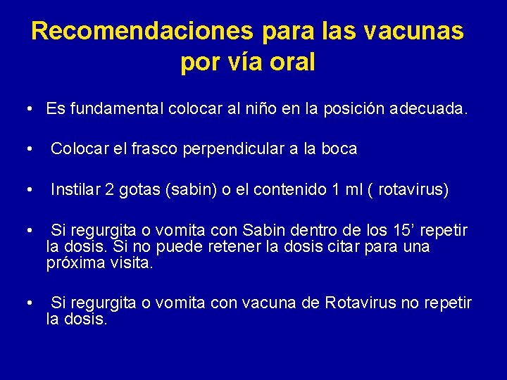 Recomendaciones para las vacunas por vía oral • Es fundamental colocar al niño en Recomendaciones para las vacunas por vía oral • Es fundamental colocar al niño en