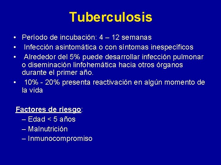 Tuberculosis • Período de incubación: 4 – 12 semanas • Infección asintomática o con Tuberculosis • Período de incubación: 4 – 12 semanas • Infección asintomática o con
