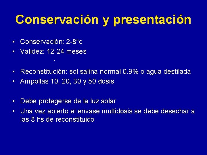 Conservación y presentación • Conservación: 2 -8°c • Validez: 12 -24 meses. • Reconstitución: Conservación y presentación • Conservación: 2 -8°c • Validez: 12 -24 meses. • Reconstitución: