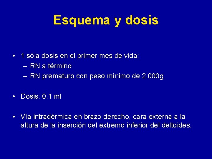 Esquema y dosis • 1 sóla dosis en el primer mes de vida: – Esquema y dosis • 1 sóla dosis en el primer mes de vida: –