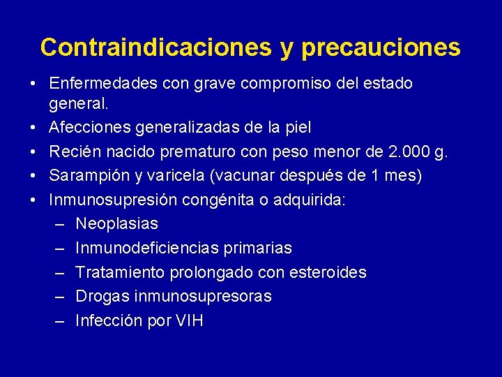 Contraindicaciones y precauciones • Enfermedades con grave compromiso del estado general. • Afecciones generalizadas Contraindicaciones y precauciones • Enfermedades con grave compromiso del estado general. • Afecciones generalizadas