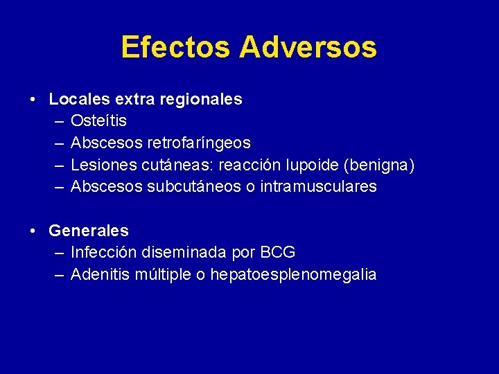 Efectos Adversos • Locales extra regionales – Osteítis – Abscesos retrofaríngeos – Lesiones cutáneas: Efectos Adversos • Locales extra regionales – Osteítis – Abscesos retrofaríngeos – Lesiones cutáneas: