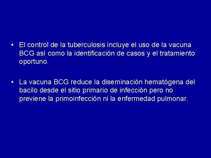 • El control de la tuberculosis incluye el uso de la vacuna BCG • El control de la tuberculosis incluye el uso de la vacuna BCG