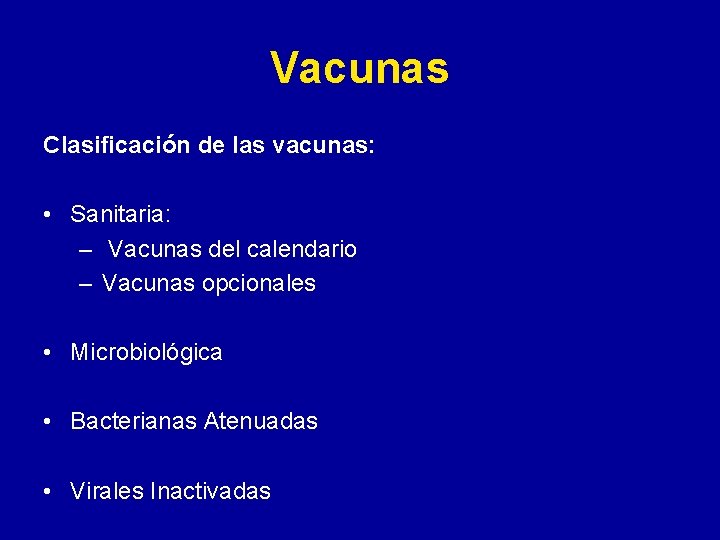Vacunas Clasificación de las vacunas: • Sanitaria: – Vacunas del calendario – Vacunas opcionales Vacunas Clasificación de las vacunas: • Sanitaria: – Vacunas del calendario – Vacunas opcionales