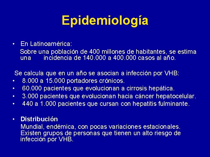 Epidemiología • En Latinoamérica: Sobre una población de 400 millones de habitantes, se estima Epidemiología • En Latinoamérica: Sobre una población de 400 millones de habitantes, se estima