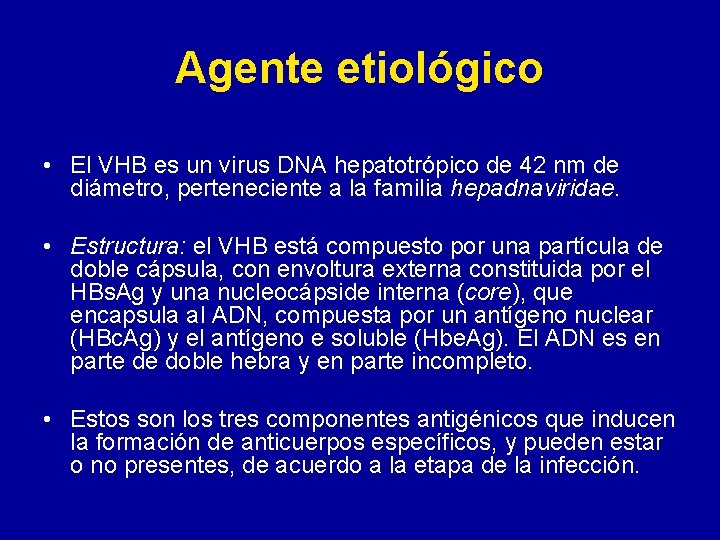 Agente etiológico • El VHB es un virus DNA hepatotrópico de 42 nm de Agente etiológico • El VHB es un virus DNA hepatotrópico de 42 nm de