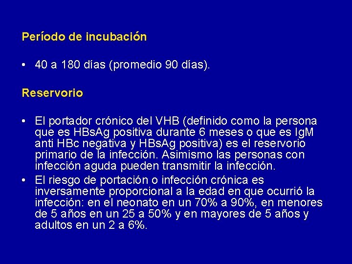 Período de incubación • 40 a 180 días (promedio 90 días). Reservorio • El Período de incubación • 40 a 180 días (promedio 90 días). Reservorio • El