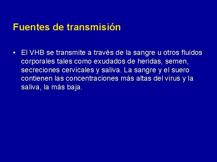 Fuentes de transmisión • El VHB se transmite a través de la sangre u Fuentes de transmisión • El VHB se transmite a través de la sangre u