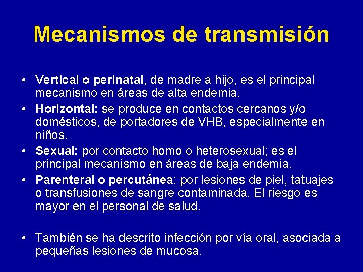 Mecanismos de transmisión • Vertical o perinatal, de madre a hijo, es el principal Mecanismos de transmisión • Vertical o perinatal, de madre a hijo, es el principal