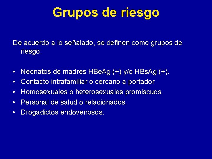 Grupos de riesgo De acuerdo a lo señalado, se definen como grupos de riesgo: Grupos de riesgo De acuerdo a lo señalado, se definen como grupos de riesgo: