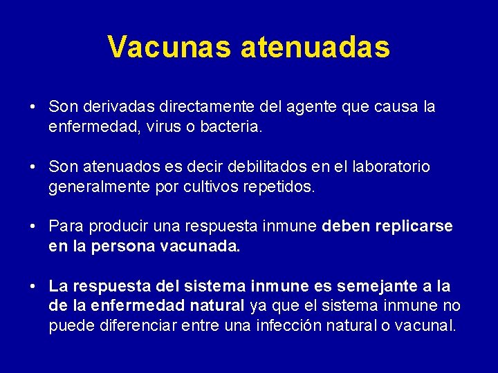 Vacunas atenuadas • Son derivadas directamente del agente que causa la enfermedad, virus o Vacunas atenuadas • Son derivadas directamente del agente que causa la enfermedad, virus o