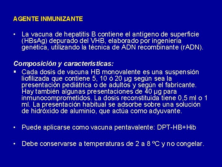 AGENTE INMUNIZANTE • La vacuna de hepatitis B contiene el antígeno de superficie (HBs. AGENTE INMUNIZANTE • La vacuna de hepatitis B contiene el antígeno de superficie (HBs.