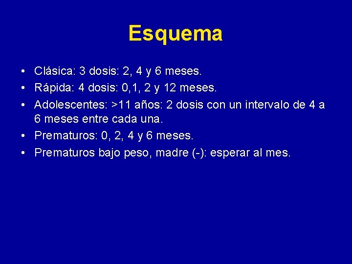 Esquema • Clásica: 3 dosis: 2, 4 y 6 meses. • Rápida: 4 dosis: Esquema • Clásica: 3 dosis: 2, 4 y 6 meses. • Rápida: 4 dosis:
