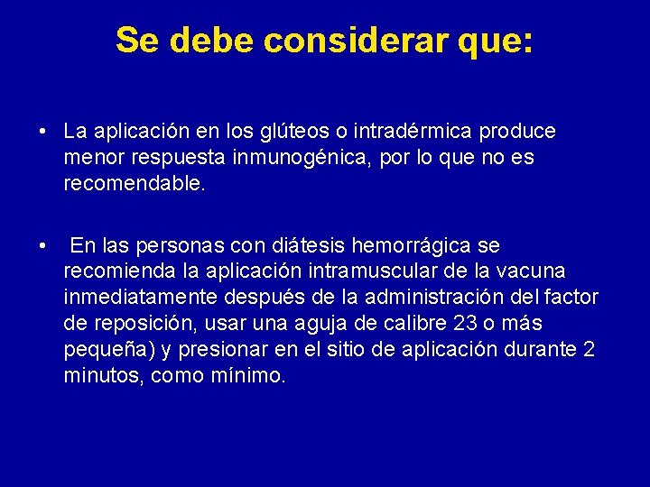 Se debe considerar que: • La aplicación en los glúteos o intradérmica produce menor Se debe considerar que: • La aplicación en los glúteos o intradérmica produce menor