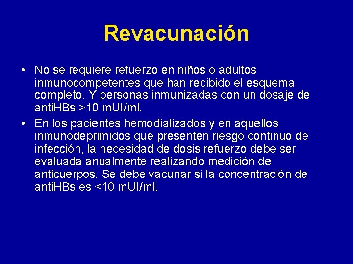 Revacunación • No se requiere refuerzo en niños o adultos inmunocompetentes que han recibido Revacunación • No se requiere refuerzo en niños o adultos inmunocompetentes que han recibido