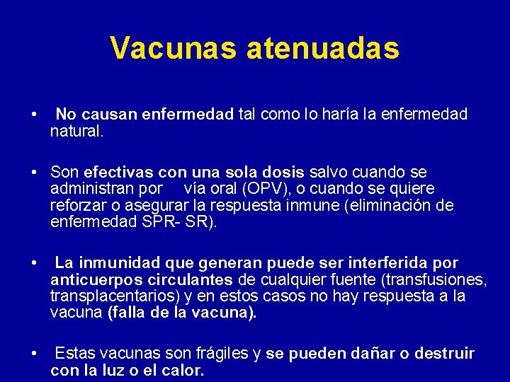 Vacunas atenuadas • No causan enfermedad tal como lo haría la enfermedad natural. • Vacunas atenuadas • No causan enfermedad tal como lo haría la enfermedad natural. •