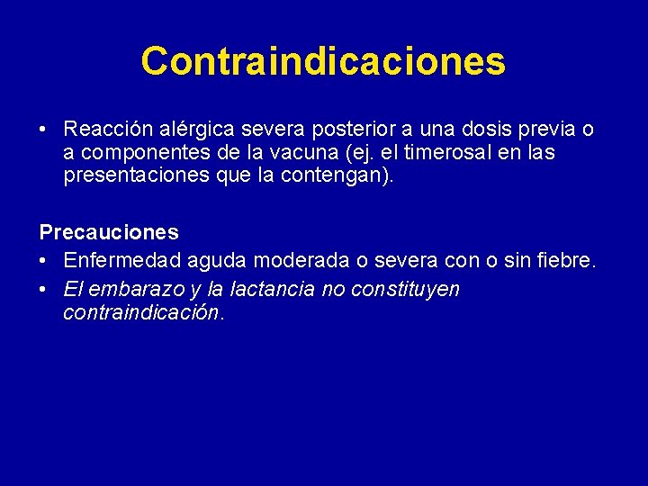 Contraindicaciones • Reacción alérgica severa posterior a una dosis previa o a componentes de Contraindicaciones • Reacción alérgica severa posterior a una dosis previa o a componentes de