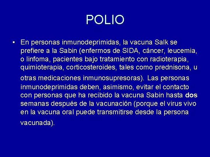 POLIO • En personas inmunodeprimidas, la vacuna Salk se prefiere a la Sabin (enfermos POLIO • En personas inmunodeprimidas, la vacuna Salk se prefiere a la Sabin (enfermos