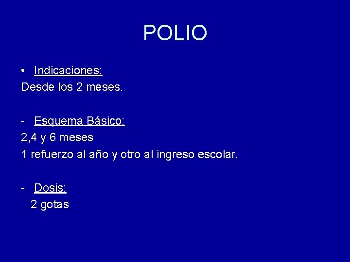 POLIO • Indicaciones: Desde los 2 meses. - Esquema Básico: 2, 4 y 6 POLIO • Indicaciones: Desde los 2 meses. - Esquema Básico: 2, 4 y 6