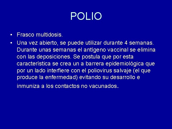 POLIO • Frasco multidosis. • Una vez abierto, se puede utilizar durante 4 semanas. POLIO • Frasco multidosis. • Una vez abierto, se puede utilizar durante 4 semanas.