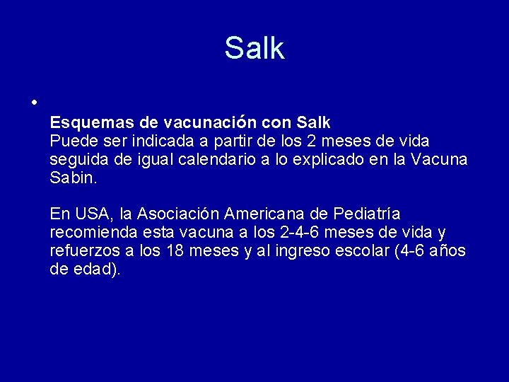 Salk • Esquemas de vacunación con Salk Puede ser indicada a partir de los Salk • Esquemas de vacunación con Salk Puede ser indicada a partir de los