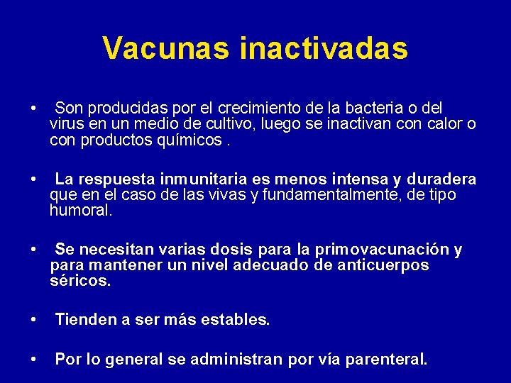 Vacunas inactivadas • Son producidas por el crecimiento de la bacteria o del virus Vacunas inactivadas • Son producidas por el crecimiento de la bacteria o del virus