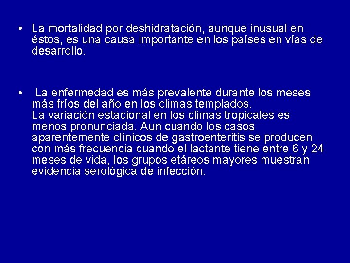 • La mortalidad por deshidratación, aunque inusual en éstos, es una causa importante • La mortalidad por deshidratación, aunque inusual en éstos, es una causa importante