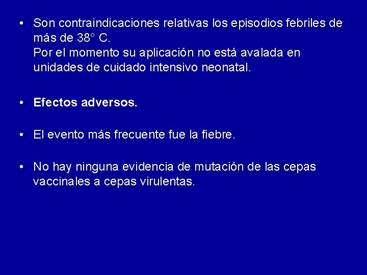• Son contraindicaciones relativas los episodios febriles de más de 38° C. Por • Son contraindicaciones relativas los episodios febriles de más de 38° C. Por