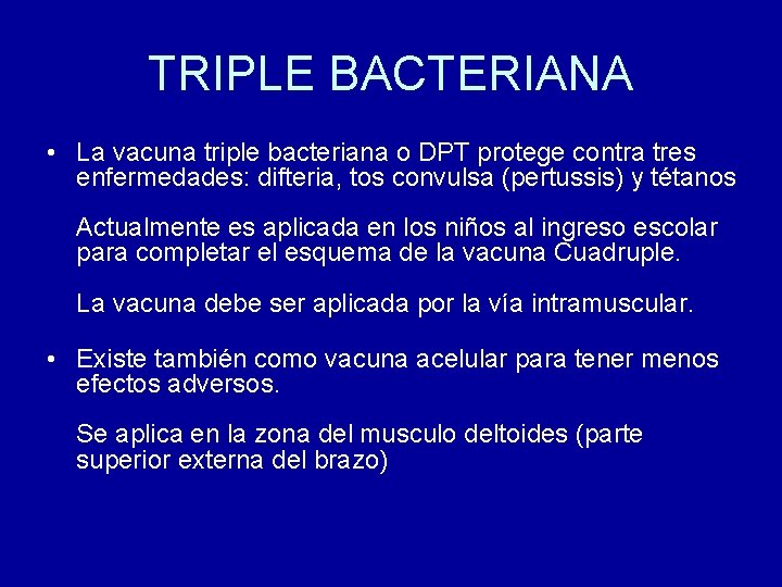 TRIPLE BACTERIANA • La vacuna triple bacteriana o DPT protege contra tres enfermedades: difteria, TRIPLE BACTERIANA • La vacuna triple bacteriana o DPT protege contra tres enfermedades: difteria,