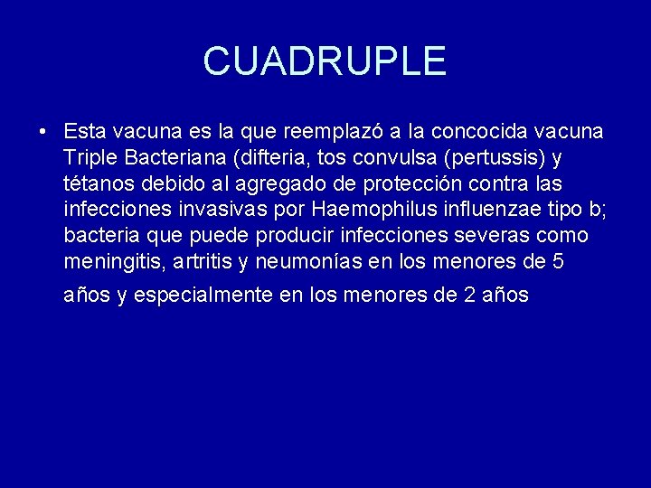 CUADRUPLE • Esta vacuna es la que reemplazó a la concocida vacuna Triple Bacteriana CUADRUPLE • Esta vacuna es la que reemplazó a la concocida vacuna Triple Bacteriana