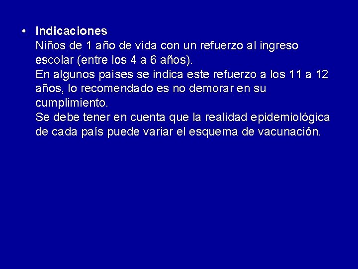 • Indicaciones Niños de 1 año de vida con un refuerzo al ingreso • Indicaciones Niños de 1 año de vida con un refuerzo al ingreso
