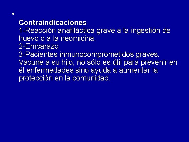 • Contraindicaciones 1 -Reacción anafiláctica grave a la ingestión de huevo o a • Contraindicaciones 1 -Reacción anafiláctica grave a la ingestión de huevo o a