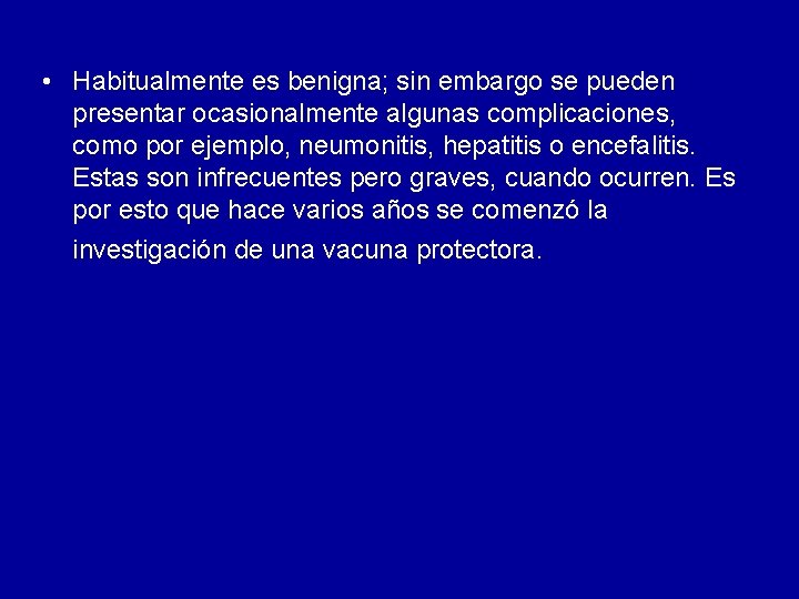 • Habitualmente es benigna; sin embargo se pueden presentar ocasionalmente algunas complicaciones, como • Habitualmente es benigna; sin embargo se pueden presentar ocasionalmente algunas complicaciones, como