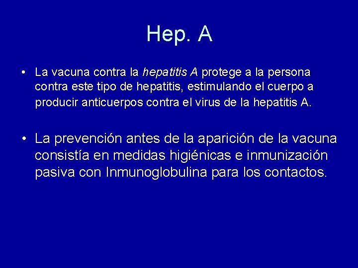 Hep. A • La vacuna contra la hepatitis A protege a la persona contra Hep. A • La vacuna contra la hepatitis A protege a la persona contra