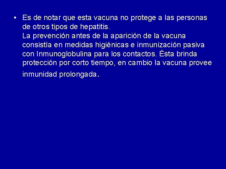 • Es de notar que esta vacuna no protege a las personas de • Es de notar que esta vacuna no protege a las personas de