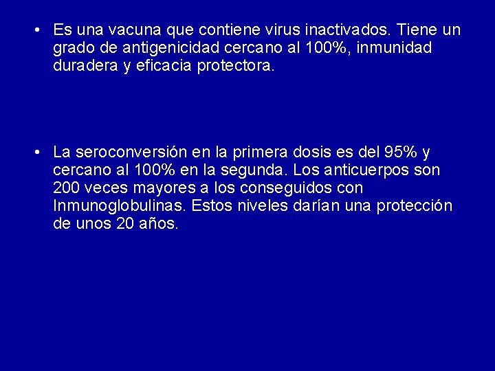 • Es una vacuna que contiene virus inactivados. Tiene un grado de antigenicidad • Es una vacuna que contiene virus inactivados. Tiene un grado de antigenicidad