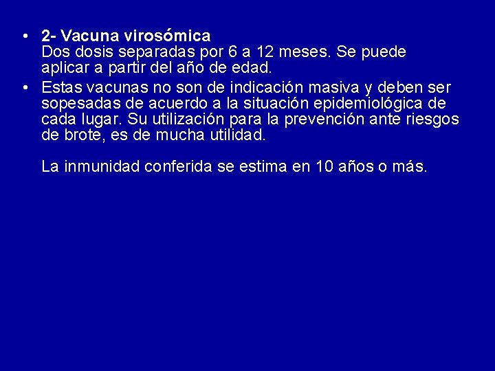 • 2 - Vacuna virosómica Dos dosis separadas por 6 a 12 meses. • 2 - Vacuna virosómica Dos dosis separadas por 6 a 12 meses.